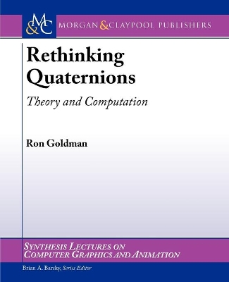 Rethinking Quaternions by Ron Goldman