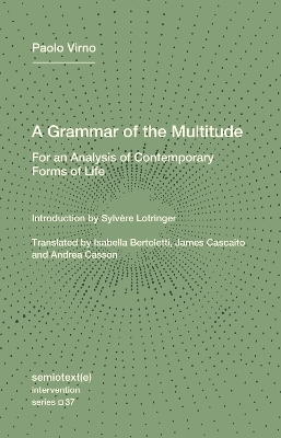 A Grammar of the Multitude: For an Analysis of Contemporary Forms of Life book