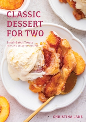 Classic Dessert for Two: Small-Batch Treats, New and Selected Recipes book