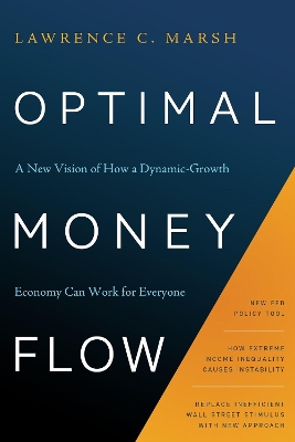 Optimal Money Flow: A New Vision of How a Dynamic-Growth Economy Can Work for Everyone book