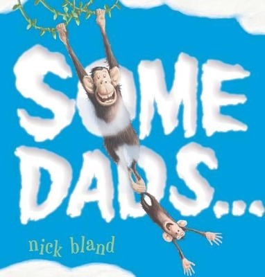 Some Dads Board Book by Nick Bland