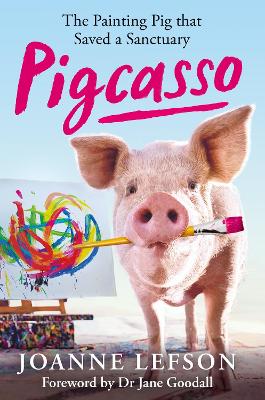 Pigcasso: The painting pig that saved a sanctuary book