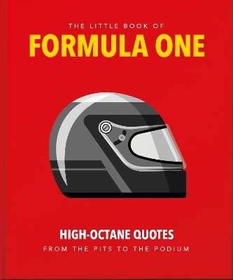 The Little Guide to Formula One: High-Octane Quotes from the Pits to the Podium book