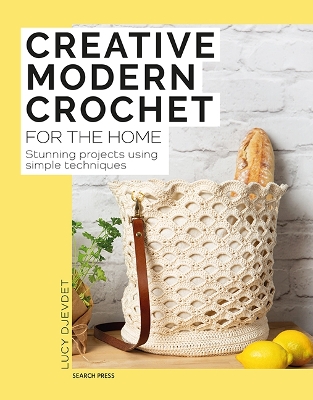 Creative Modern Crochet for the Home: Stunning Projects Using Simple Techniques book