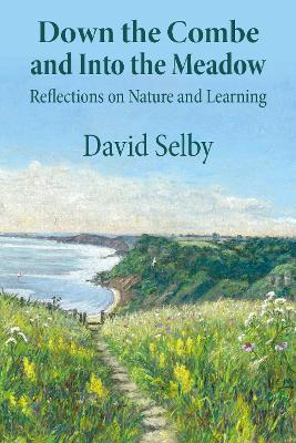 Down the Combe and Into the Meadow: Reflections on Nature and Learning: 2024 book