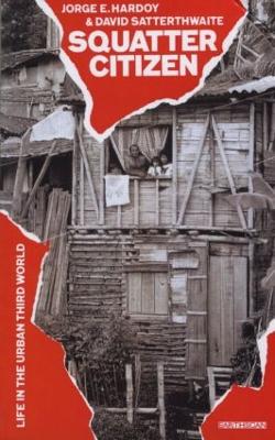 Squatter Citizen: Life in the Urban Third World by Jorge E. Hardoy