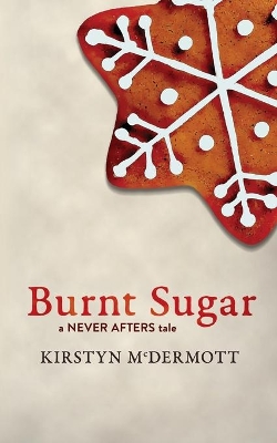 Burnt Sugar: A Never Afters Tale book