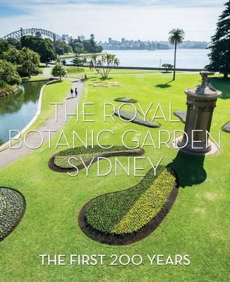 Royal Botanic Garden Sydney: The First 200 Years book