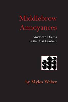 Middlebrow Annoyances: American Drama in the 21st Century book