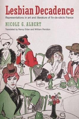 Lesbian Decadence - Representations in Art and Literature of Fin-de-Siecle France book