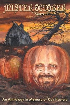 Mister October, Volume II - An Anthology in Memory of Rick Hautala book