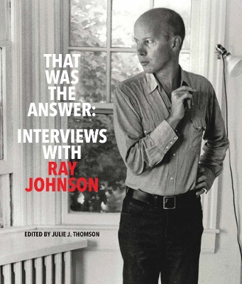 That Was the Answer: Interviews with Ray Johnson book