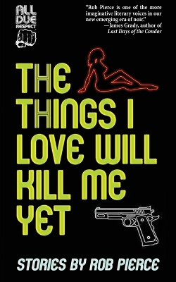 The Things I Love Will Kill Me Yet book