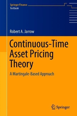 Continuous-Time Asset Pricing Theory by Robert A. Jarrow