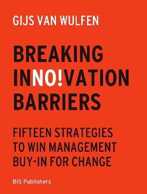 Breaking Innovation Barriers: How to win management buy-in for change book