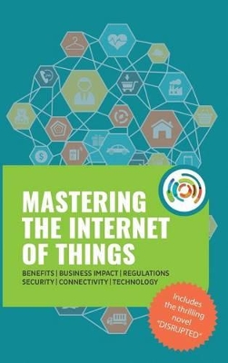 Mastering the Internet of Things Flip Book, Including the Novel Disrupted by Gilles Robichon