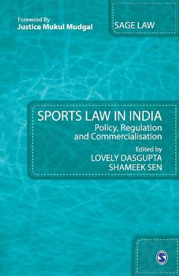 Sports Law in India: Policy, Regulation and Commercialisation by Lovely Dasgupta