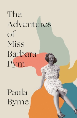 The Adventures of Miss Barbara Pym by Paula Byrne