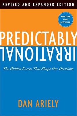 Predictably Irrational, Revised by Dr Dan Ariely