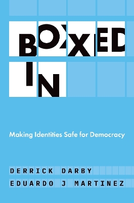 Boxed In: Making Identities Safe for Democracy book