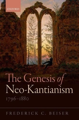 Genesis of Neo-Kantianism, 1796-1880 book