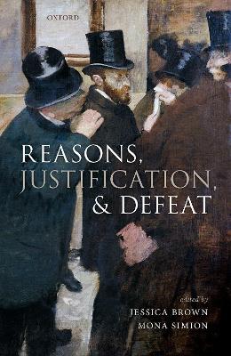 Reasons, Justification, and Defeat book