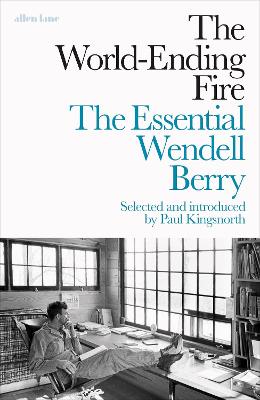 World-Ending Fire by Wendell Berry