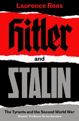 Hitler and Stalin: The Tyrants and the Second World War by Laurence Rees
