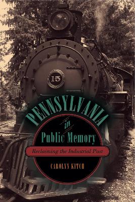 Pennsylvania in Public Memory by Carolyn Kitch