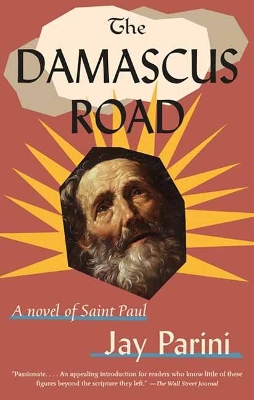 Damascus Road: A Novel of Saint Paul by Jay Parini