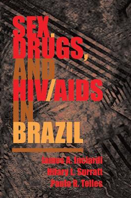 Sex, Drugs, And Hiv/aids In Brazil by James Inciardi