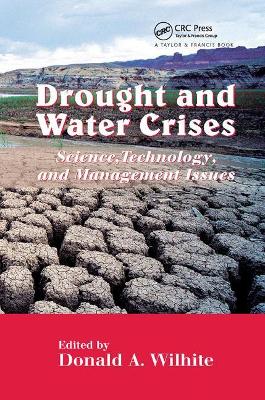 Drought and Water Crises: Science, Technology, and Management Issues by Donald A. Wilhite