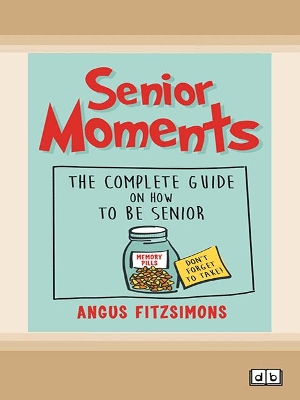 Senior Moments by Angus FitzSimons