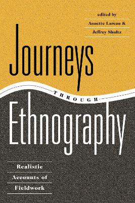 Journeys Through Ethnography: Realistic Accounts Of Fieldwork by Annette Lareau