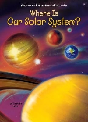 Where Is Our Solar System? by Stephanie Sabol