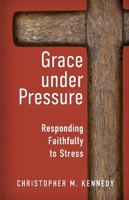 Grace Under Pressure: Responding Faithfully to Stress book