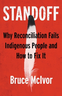 Standoff: Why Reconciliation Fails Indigenous People and How to Fix It book