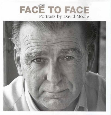 From Face to Face: Portraits by David Moore: Portraits by David Moore book