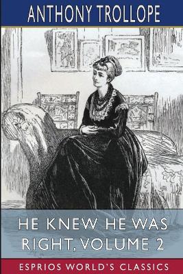 He Knew He Was Right, Volume 2 (Esprios Classics) by Anthony Trollope