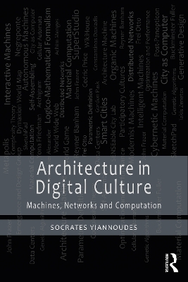 Architecture in Digital Culture: Machines, Networks and Computation book