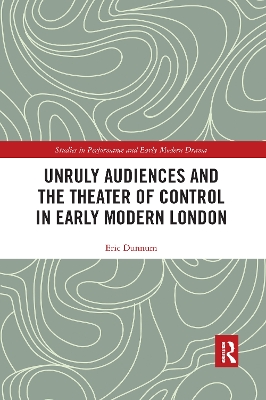 Unruly Audiences and the Theater of Control in Early Modern London book