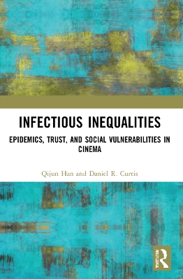 Infectious Inequalities: Epidemics, Trust, and Social Vulnerabilities in Cinema by Qijun Han