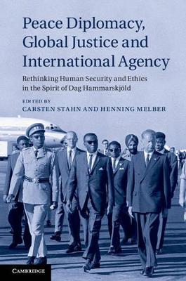 Peace Diplomacy, Global Justice and International Agency by Carsten Stahn