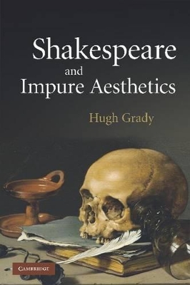 Shakespeare and Impure Aesthetics by Hugh Grady