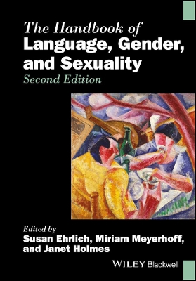 The Handbook of Language, Gender, and Sexuality by Susan Ehrlich