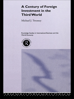 A Century of Foreign Investment in the Third World by Michael Twomey