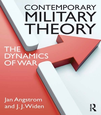 Contemporary Military Theory: The dynamics of war by Jan Angstrom