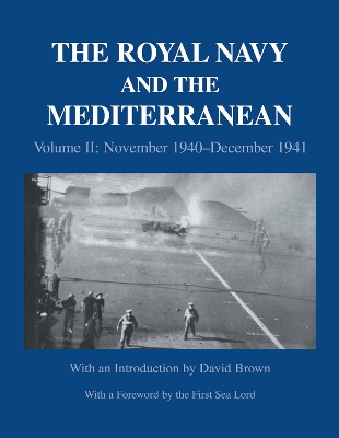 The The Royal Navy and the Mediterranean: Vol.II: November 1940-December 1941 by David Brown