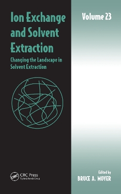 Ion Exchange and Solvent Extraction: Volume 23, Changing the Landscape in Solvent Extraction book