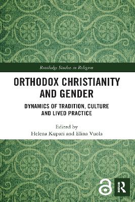 Orthodox Christianity and Gender: Dynamics of Tradition, Culture and Lived Practice book